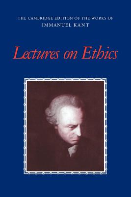 Lectures on Ethics - Immanuel Kant