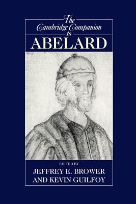 The Cambridge Companion to Abelard - Jeffrey E. Brower