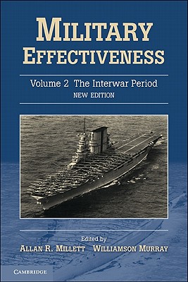 Military Effectiveness, Volume 2: The Interwar Period - Allan R. Millett