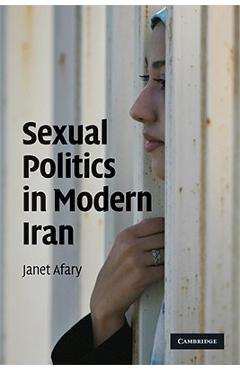 Coperta cărții 'Sexual Politics in Modern Iran - Janet Afary'