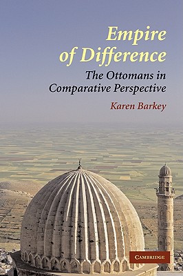 Empire of Difference: The Ottomans in Comparative Perspective - Karen Barkey