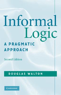 Informal Logic: A Pragmatic Approach - Douglas Walton
