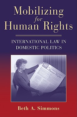 Mobilizing for Human Rights: International Law in Domestic Politics - Beth A. Simmons