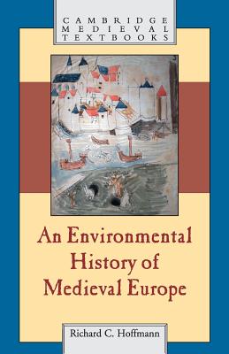 An Environmental History of Medieval Europe - Richard Hoffmann