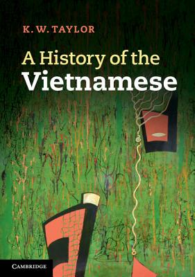 A History of the Vietnamese - K. W. Taylor