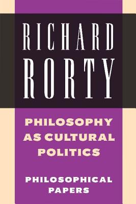 Philosophy as Cultural Politics - Richard Rorty