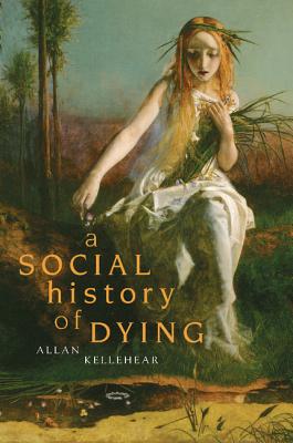 A Social History of Dying - Allan Kellehear