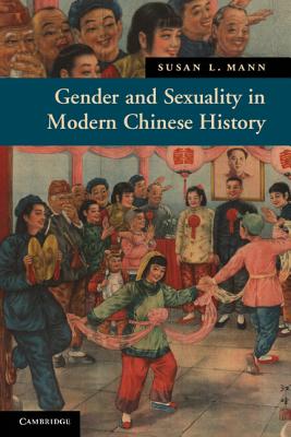 Gender and Sexuality in Modern Chinese History - Susan L. Mann