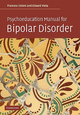 Psychoeducation Manual for Bipolar Disorder - Francesc Colom