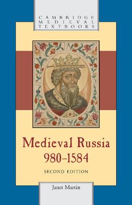Medieval Russia, 980-1584 - Janet Martin