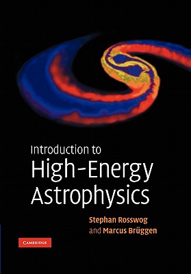 Introduction to High-Energy Astrophysics - Stephan Rosswog