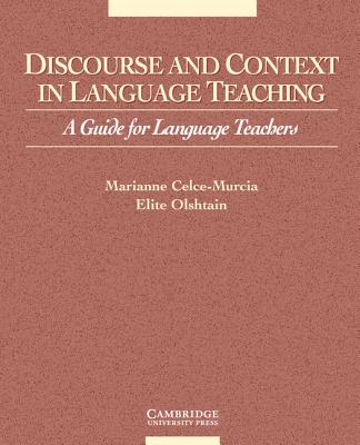 Discourse and Context in Language Teaching: A Guide for Language Teachers - Marianne Celce-murcia