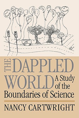 The Dappled World: A Study of the Boundaries of Science - Nancy Cartwright