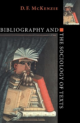 Bibliography and the Sociology of Texts - D. F. Mckenzie