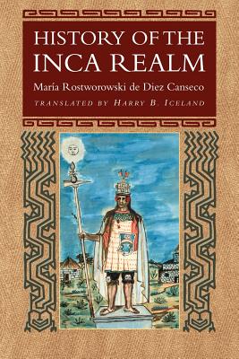 History of the Inca Realm - Maria Rostworowski De Diez Canseco