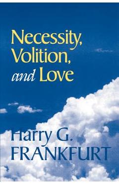 Coperta cărții 'Necessity, Volition, and Love - Harry G. Frankfurt'