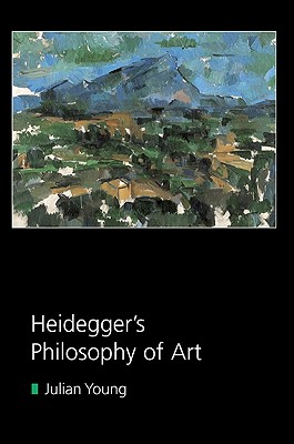Heidegger's Philosophy of Art - Julian Young
