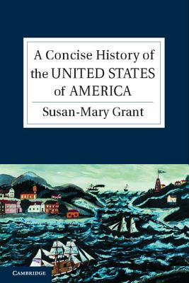 A Concise History of the United States of America - Susan-mary Grant