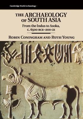 The Archaeology of South Asia - Robin Coningham