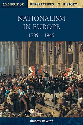 Nationalism in Europe 1789-1945 - Timothy Baycroft