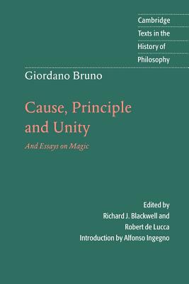 Giordano Bruno: Cause, Principle and Unity: And Essays on Magic - Giordano Bruno
