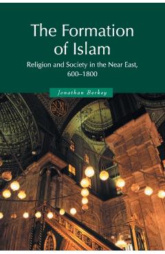 Coperta cărții 'The Formation of Islam 1ed - Jonathan P. Berkey'