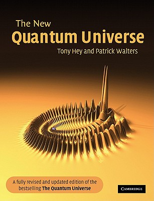 The New Quantum Universe - Tony Hey