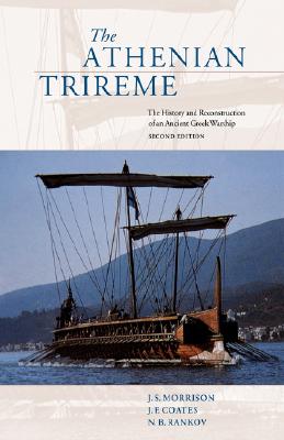 The Athenian Trireme: The History and Reconstruction of an Ancient Greek Warship - J. S. Morrison