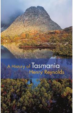 Coperta cărții 'A History of Tasmania - Henry Reynolds'