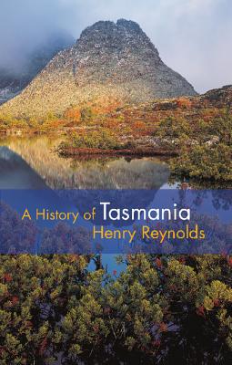 A History of Tasmania - Henry Reynolds