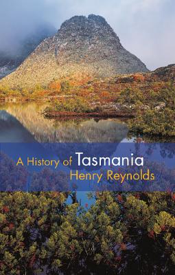 Coperta cărții 'A History of Tasmania - Henry Reynolds'