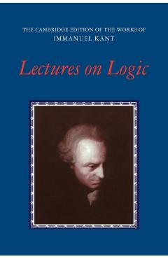 Lectures on Logic - Immanuel Kant