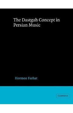 Coperta cărții 'The Dastgah Concept in Persian Music - Hormoz Farhat'