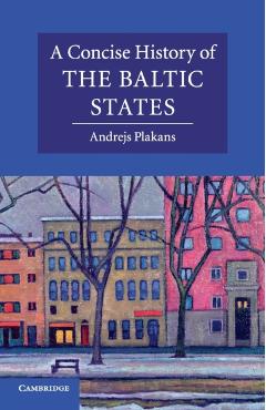 A Concise History of the Baltic States - Andrejs Plakans