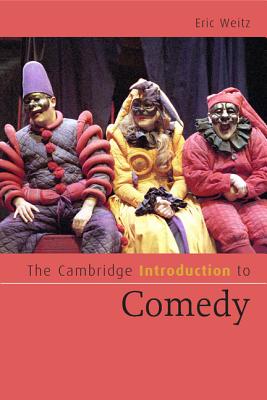 The Cambridge Introduction to Comedy - Eric Weitz
