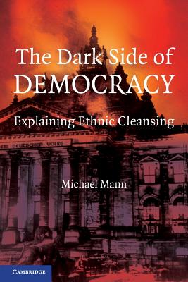 The Dark Side of Democracy: Explaining Ethnic Cleansing - Michael Mann