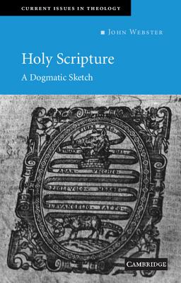 Holy Scripture: A Dogmatic Sketch - John Webster