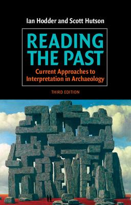 Reading the Past: Current Approaches to Interpretation in Archaeology - Ian Hodder