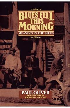 Coperta cărții 'Blues Fell This Morning: Meaning in the Blues - Paul Oliver'