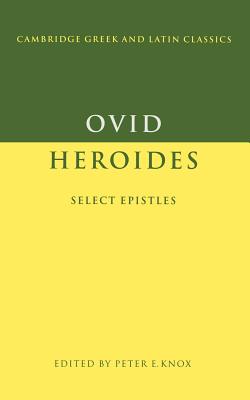 Ovid: Heroides Select Epistles - Peter E. Knox