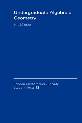 Undergraduate Algebraic Geometry - Miles Reid
