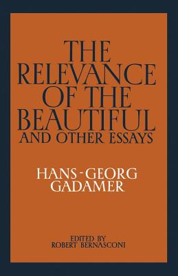 The Relevance of the Beautiful and Other Essays - Hans-georg Gadamer