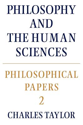 Philosophical Papers: Volume 2, Philosophy and the Human Sciences - Charles Taylor