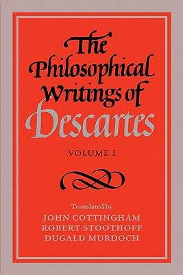 The Philosophical Writings of Descartes: Volume 1 - René Descartes