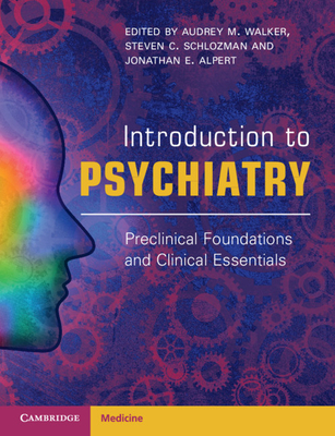 Introduction to Psychiatry: Preclinical Foundations and Clinical Essentials - Audrey Walker