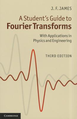 A Student's Guide to Fourier Transforms - J. F. James