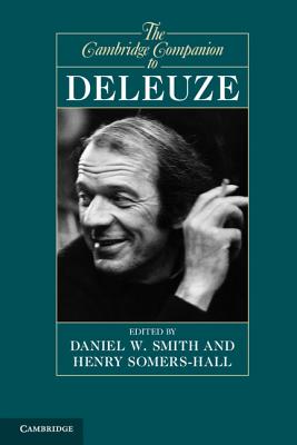 The Cambridge Companion to Deleuze. Edited by Daniel W. Smith, Henry Somers-Hall - Daniel W. Smith