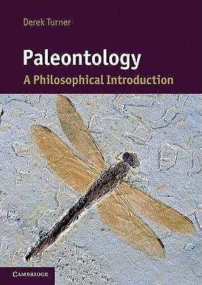 Paleontology: A Philosophical Introduction - Derek Turner