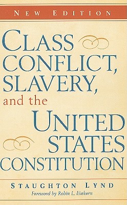 Class Conflict, Slavery, and the United States Constitution - Staughton Lynd