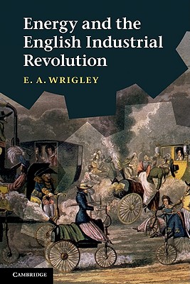 Coperta cărții 'Energy and the English Industrial Revolution - E. A. Wrigley'
